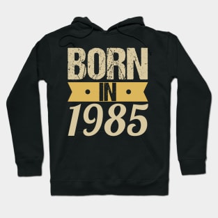 Born in 1985 Hoodie